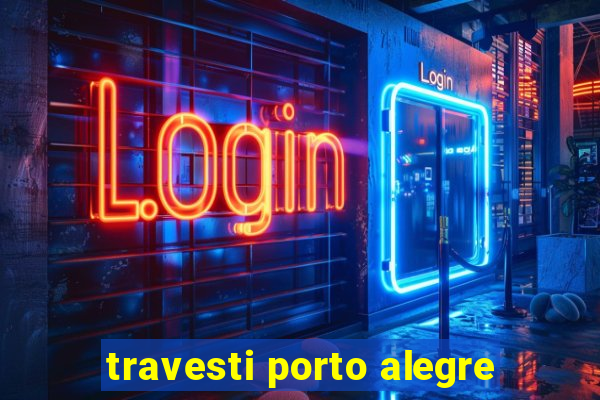 travesti porto alegre